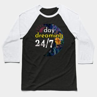 Daydreaming All the Time Baseball T-Shirt